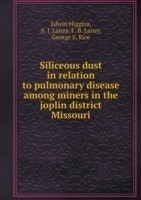 Siliceous dust in relation to pulmonary disease among miners in the joplin district Missouri