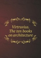 Virtruvius. The ten books on architecture