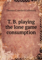 T. B. playing the lone game consumption