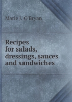 Recipes for salads, dressings, sauces and sandwiches