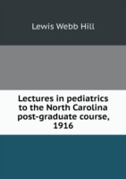 Lectures in pediatrics to the North Carolina post-graduate course, 1916