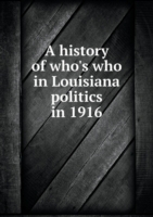 history of who's who in Louisiana politics in 1916