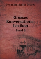 Grosses Konversations-Lexikon Band 8