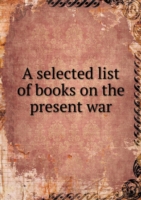 selected list of books on the present war