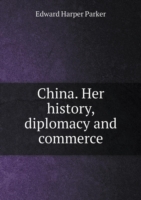 China. Her history, diplomacy and commerce