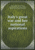 Italy's great war and her national aspirations