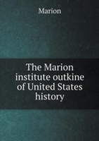 Marion institute outkine of United States history