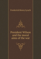 President Wilson and the moral aims of the war