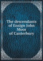 descendants of Ensign John Moor of Canterbury