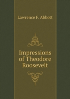 Impressions of Theodore Roosevelt