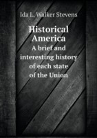 Historical America A brief and interesting history of each state of the Union