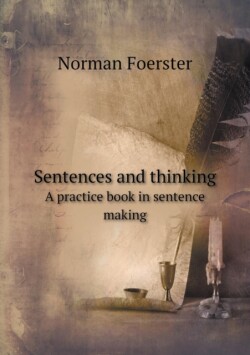 Sentences and thinking A practice book in sentence making