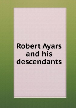 Robert Ayars and his descendants