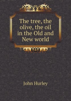 tree, the olive, the oil in the Old and New world