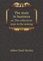 state in business or, The collectivist state in the making