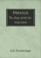 Mexico To-day and to-morrow