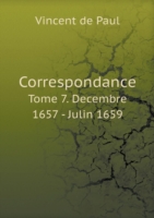 Correspondance Tome 7. Decembre 1657 - Julin 1659