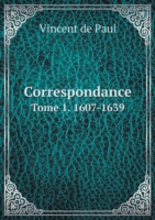 Correspondance Tome 1. 1607-1639