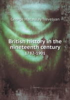 British history in the nineteenth century 1782-1901