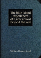 blue island experiences of a new arrival beyond the veil