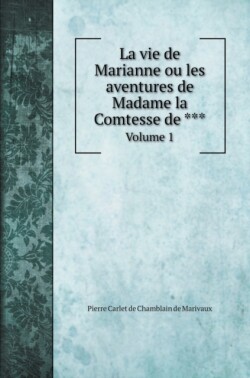 vie de Marianne ou les aventures de Madame la Comtesse de *** Volume 1