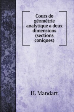 Cours de geometrie analytique a deux dimensions (sections coniques)