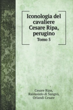 Iconologia del cavaliere Cesare Ripa, perugino