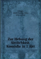 ZUR HEBUNG DER SITTLICHKEIT. KOM  DIE I