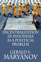 Decentralization in Indonesia as a Political Problem