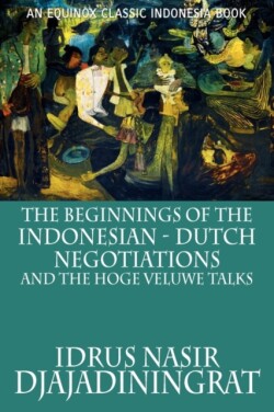 Beginnings of the Indonesian-Dutch Negotiations and the Hoge Veluwe Talks