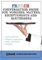 French Conversation Guide for Workers, Waiters, Receptionists and Bartenders