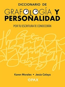 Diccionario de grafología y personalidad Por tu escritura te conoceran