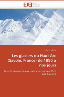 Les glaciers du Haut Arc (Savoie, France) de 1850 à nos jours