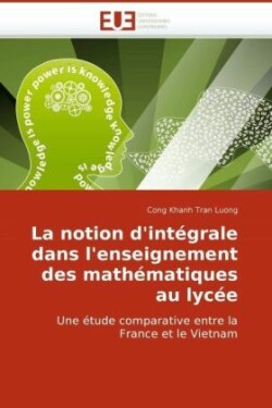 Notion D'Integrale Dans L'Enseignement Des Mathematiques Au Lycee