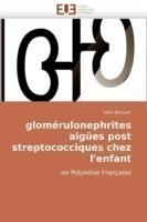 Glom�rulonephrites Aig�es Post Streptococciques Chez l'Enfant