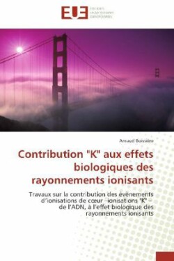 Contribution k aux effets biologiques des rayonnements ionisants