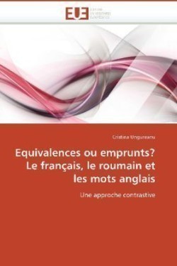 Equivalences Ou Emprunts? Le Fran�ais, Le Roumain Et Les Mots Anglais