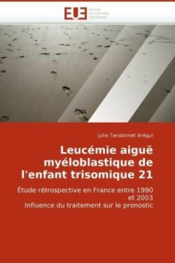 Leucemie Aigue Myeloblastique de L'Enfant Trisomique 21