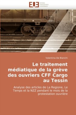 Traitement Mediatique de La Greve Des Ouvriers Cff Cargo Au Tessin