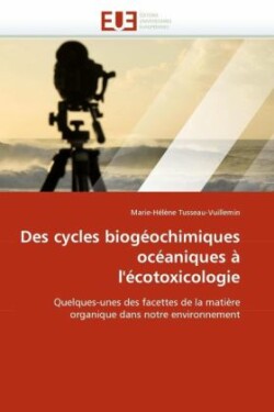 Des Cycles Biogeochimiques Oceaniques A L'Ecotoxicologie