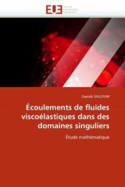 Écoulements de fluides viscoélastiques dans des domaines singuliers