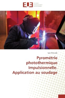 Pyrométrie photothermique Impulsionnelle. Application au soudage