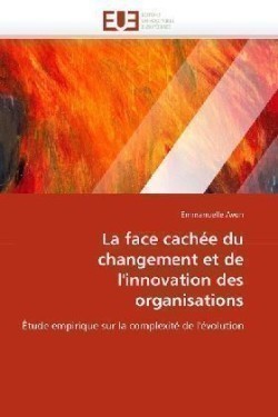 Face Cach�e Du Changement Et de l''innovation Des Organisations
