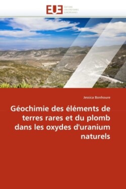 Geochimie des elements de terres rares et du plomb dans les oxydes d'uranium naturels