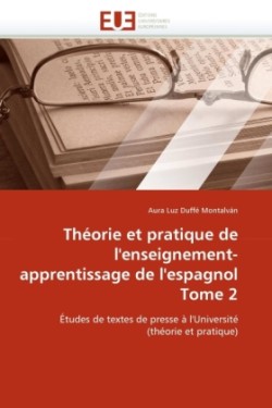 Th�orie Et Pratique de l''enseignement-Apprentissage de l''espagnol Tome 2