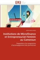 Institutions de Microfinance Et Entrepreneuriat F�minin Au Cameroun