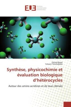 Synthèse, physicochimie et évaluation biologique d'hétérocycles
