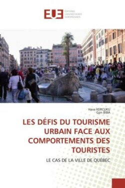 LES DÉFIS DU TOURISME URBAIN FACE AUX COMPORTEMENTS DES TOURISTES