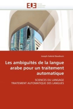 Les Ambigu�t�s de la Langue Arabe Pour Un Traitement Automatique