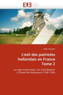 L''exil Des Patriotes Hollandais En France Tome 2